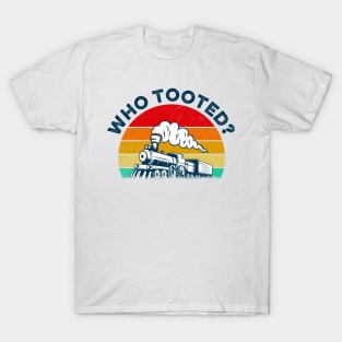 Retro Who Tooted Funny Train Lover Model Railroad Conductor T-Shirt